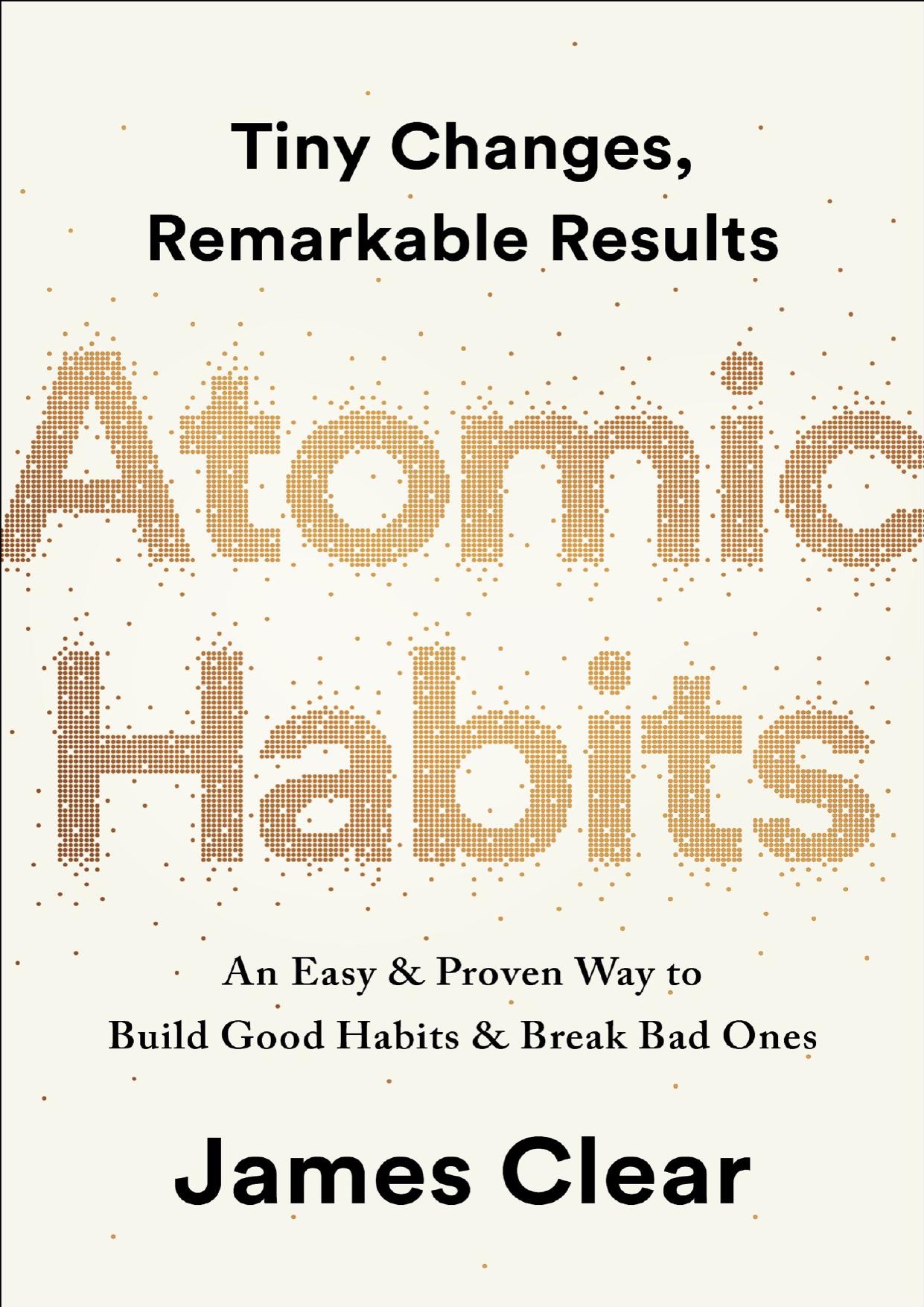 Atomic Habits: An Easy and Proven Way to Build Good Habits and Break Bad Ones